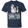 Shih Tzu T Shirts Hoodie  Of Course I Talk To