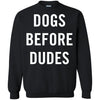 DOGS BEFORE DUDES T Shirts Hoodie