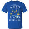 Plants T Shirts Hoodie  Never Underestimate A Man FEBRUARY