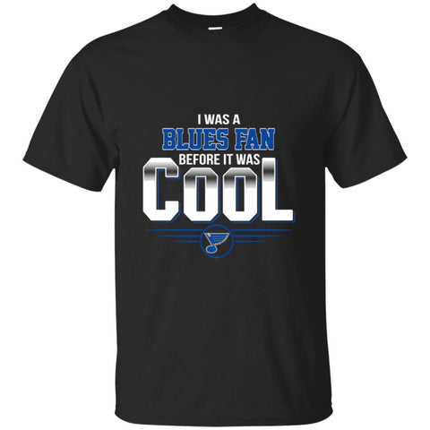 St. Louis Blues T Shirts Hoodie I Was A Fan Before It Was Cool