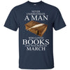 Books T Shirts Hoodie  Never Underestimate A Man MARCH