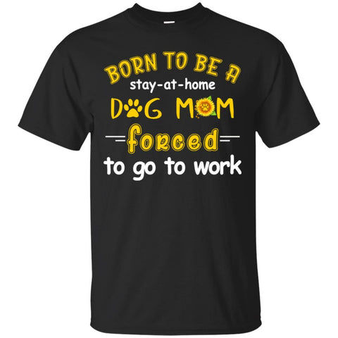 Dogs T Shirts Hoodie  Dog Mom Forced To Go To Work 4500x5400