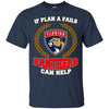 Beer Florida Panthers T Shirts Hoodie If Plan A Fails Florida Panthers Can Help