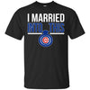 Chicago Cubs T Shirts Hoodie I Married Into This