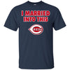 Cincinnati Reds T Shirt I Married Into This T Shirts Hoodie