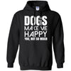 dogs make me happy you T Shirts Hoodie