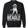 Beagle T Shirts Hoodie  Of Course I Talk To