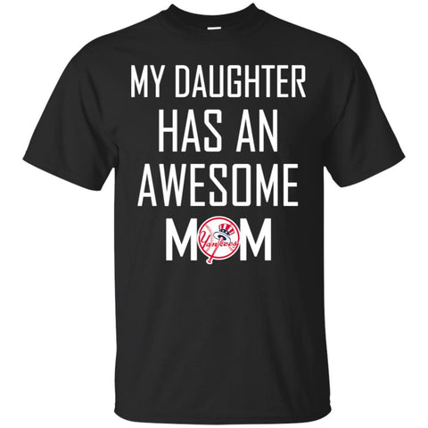New York Yankees T Shirts Hoodie My Daughter Has An Awesome Mom