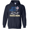 Toronto Blue Jays T Shirts Hoodie My Mom Is A Bigger Fan Than Your Mom