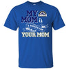 Colorado Rockies T Shirts Hoodie My Mom Is A Bigger Fan Than Your Mom