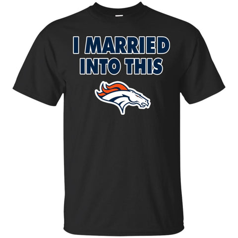 Denver Broncos T Shirt I Married Into This T Shirts Hoodie