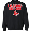 Boston Red Sox T Shirt I Married Into This T Shirts Hoodie