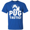 Pug T Shirts Hoodie  Pug tastic