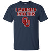 Oklahoma Sooners T Shirt I Married Into This T Shirts Hoodie
