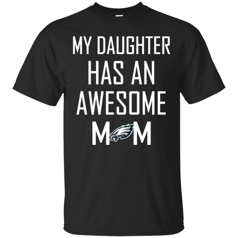 PHILADELPHIA EAGLES T Shirts Hoodie My Daughter Has An Awesome Mom