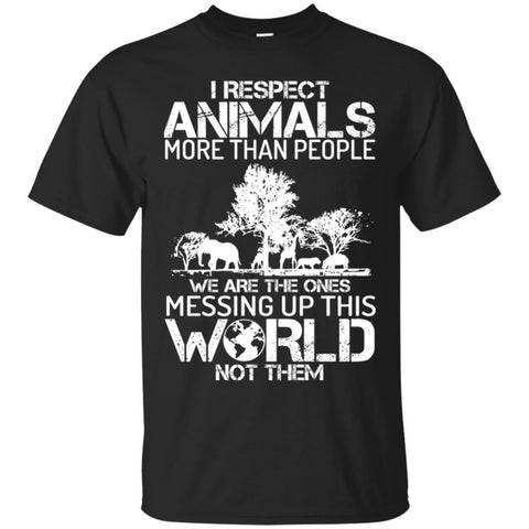Animals T Shirts Hoodie  I Respect Animals More Than People